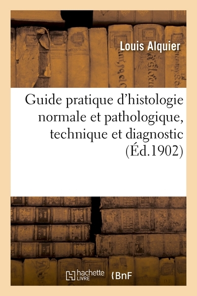 Guide pratique d'histologie normale et pathologique, technique et diagnostic - Image principale