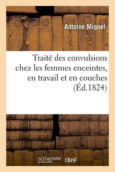 Traité des convulsions chez les femmes enceintes, en travail et en couches - Image principale