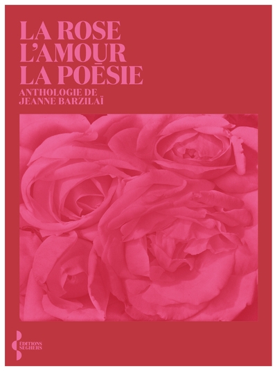 La rose, l'amour, la poésie - anthologie - Image principale