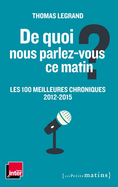 De quoi nous parlez-vous ce matin ? les 100 meilleures chroniques 2012-2015 - Image principale