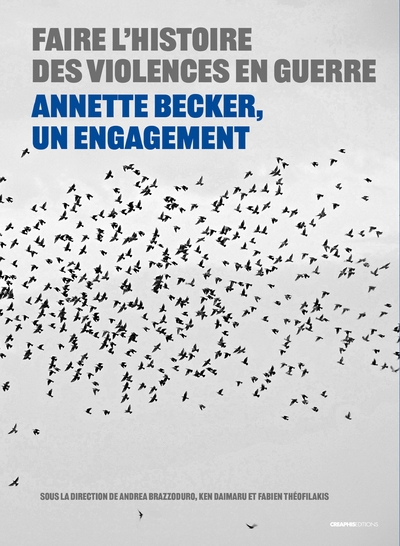 Faire l'histoire des violences en guerre - annette becker, un engagement - Image principale