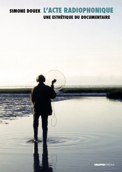 L'acte radiophonique - une esthétique du documentaire - Image principale