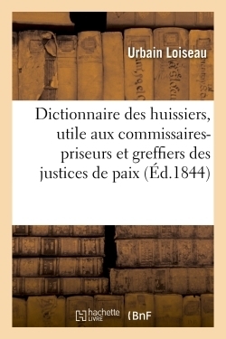 Dictionnaire des huissiers, utile aux commissaires-priseurs et greffiers des justices de paix - Image principale