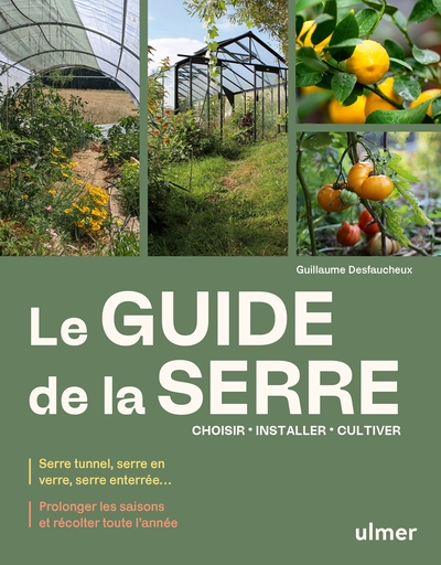 Le guide de la serre - choisir, installer, cultiver - serre tunnel, serre en verre, serre enterrée... - prolonger les saisons et récolter toute l'année - Image principale