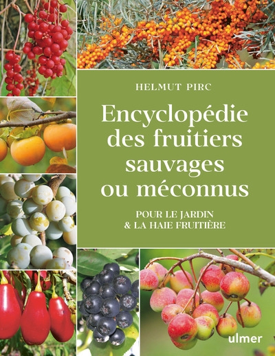 Encyclopédie des fruitiers sauvages ou méconnus - pour le jardin & la haie fruitière - Image principale