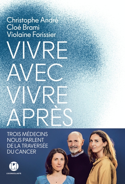 Vivre avec, vivre après - trois médecins nous parlent de la traversée du cancer - Image principale