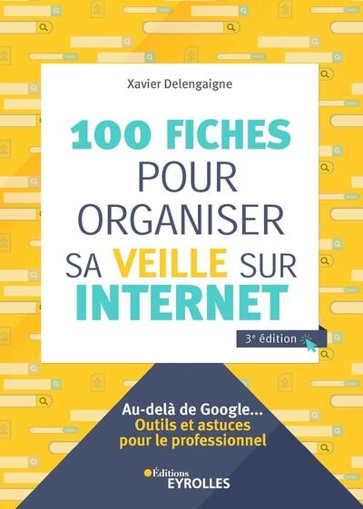100 fiches pour organiser sa veille sur internet, 3e édition - Image principale