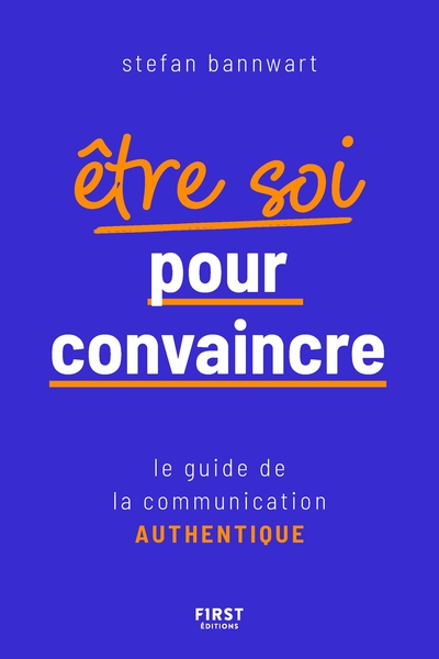 Être soi pour convaincre - le guide de la communication authentique - Image principale
