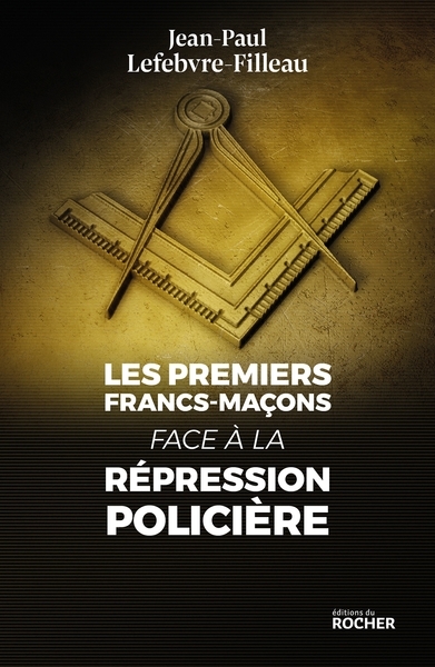 Les premiers francs-maçons face à la répression policière - Image principale