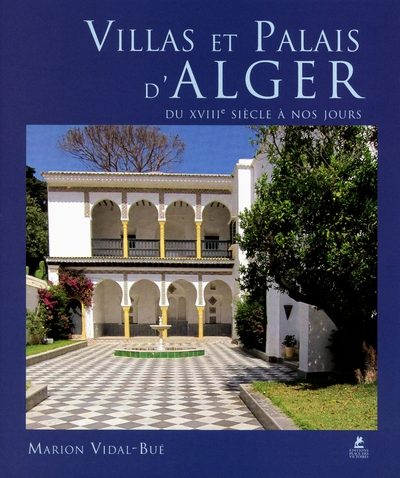 Villas et palais d'alger du xviiie siècle à nos jours - Image principale