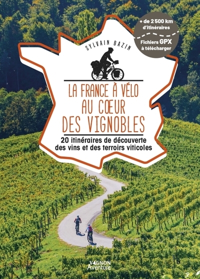 La france à vélo au coeur des vignobles - 20 itinéraires de découverte des vins et des terroirs viti - Image principale