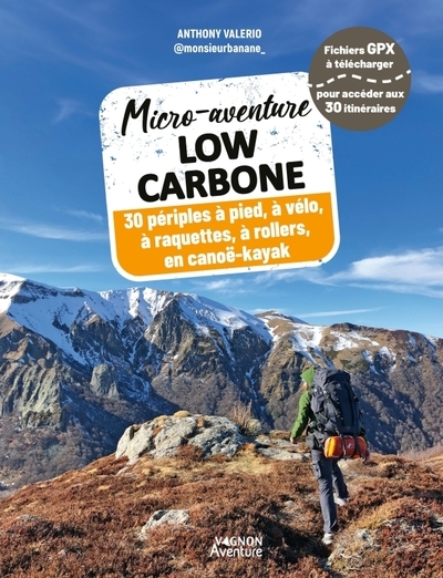 Micro-aventure low carbone - 30 périples à pied, à vélo, en raquettes, à rollers, en canoë-kayak - Image principale