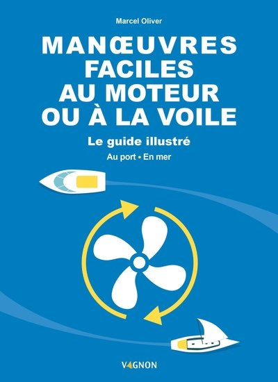 Manœuvres faciles au moteur ou à la voile - le guide illustré - au port et en mer - Image principale