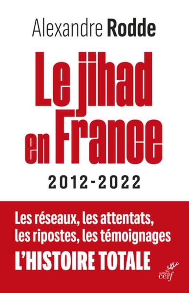 Le jihad en france - 2012-2022 - les reseaux, lesattentats, les ripostes, les temoignages, l'histoi - Image principale