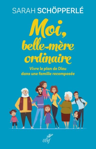 Moi, belle-mere ordinaire - vivre le plan de dieudans une famille recomposee - Image principale