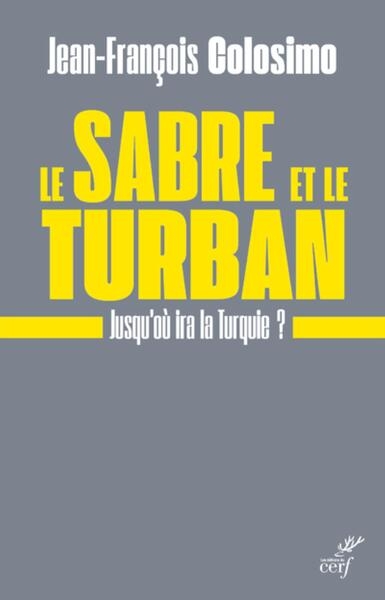 Le sabre et le turban. jusqu'ou ira la turquie - Image principale