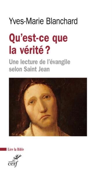 Qu'est-ce que la verite ? - une lecture de l'evangile selon saint jean - Image principale