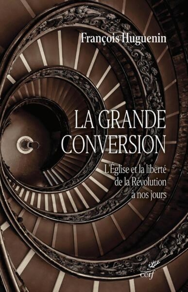 La grande conversion - l'eglise et la liberte de la revolution a nos jours - Image principale