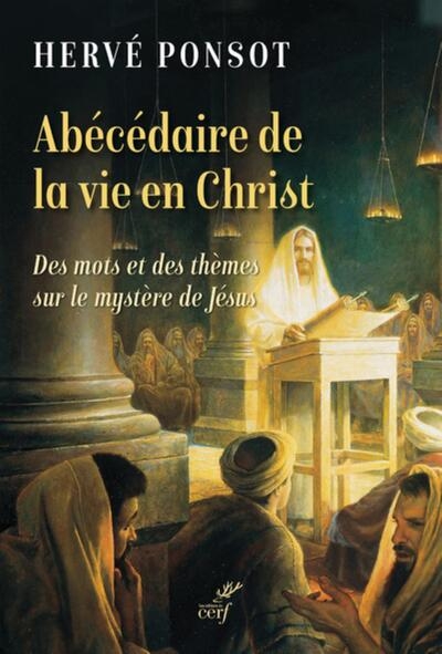 Abécedaire de la vie en christ - des mots et des thèmes sur le mystère de jésus - Image principale