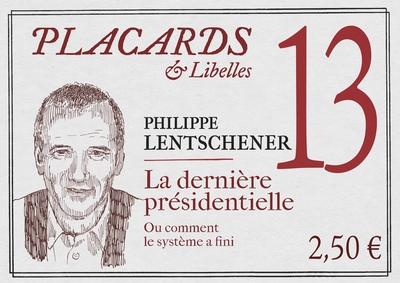 Placards & libelles - n 13 la derniere presidentielle. ou comment le systeme a fini - Image principale