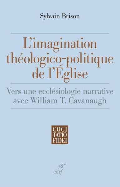 L'imagination theologico-politique de l'eglise - vers une ecclesiologie narrative avec william t. ca - Image principale