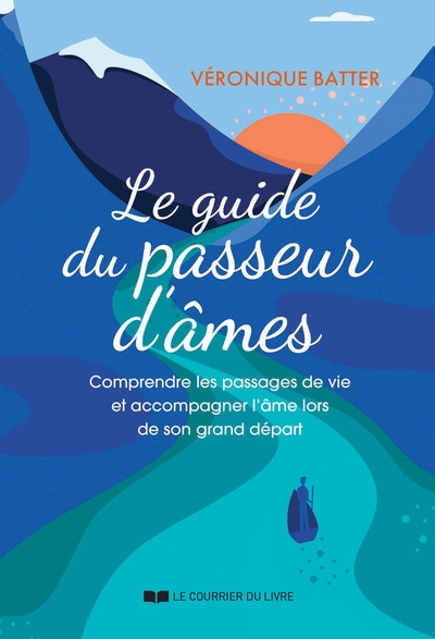 Le guide du passeur d'âmes - comprendre les passages de vie et accompagner l'âme lors de son grand départ - Image principale