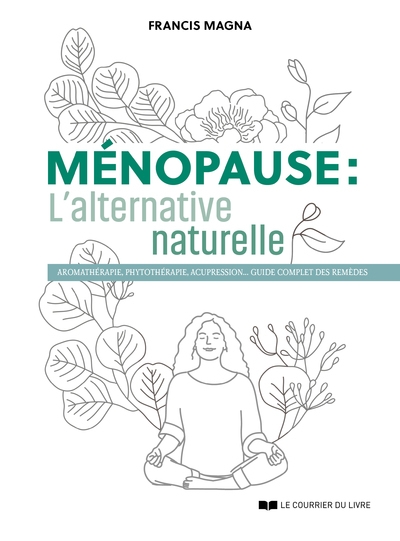 Ménopause, l'alternative naturelle - un guide pratique pour soulager tous vos symptômes - Image principale
