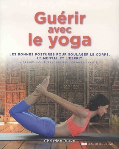 Guérir avec le yoga - les bonnes postures pour soulager le corps, le mental et l'esprit - Image principale