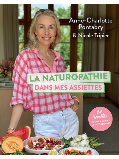 La naturopathie dans mes assiettes - 84 recettes simples, saines et savoureuses - Image principale