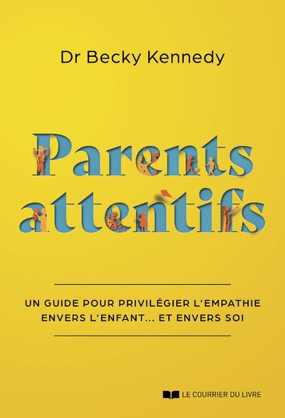 Parents attentifs - un guide pour privilégier l'empathie envers l'enfant... et envers soi - Image principale