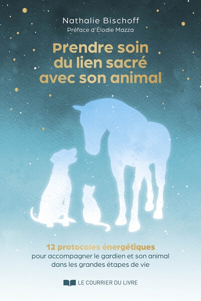 Prendre soin du lien sacré avec son animal - 12 protocoles énergétiques pour accompagner le gardien et son animal dans les grandes étapes de vie - Image principale