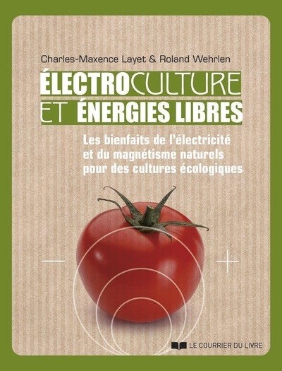 Electrocultures et énergies libres - les bienfaits de l'électricité et du magnétisme naturels pour des cultures écologiques - Image principale