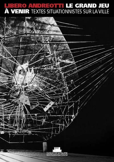 Le grand jeu à venir, textes situationnistes sur la ville - Image principale