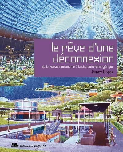 Le rêve d'une déconnexion. de la maison autonome à la cité auto-énergétique - Image principale