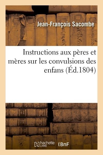 Instructions aux pères et mères sur les convulsions des enfans - Image principale