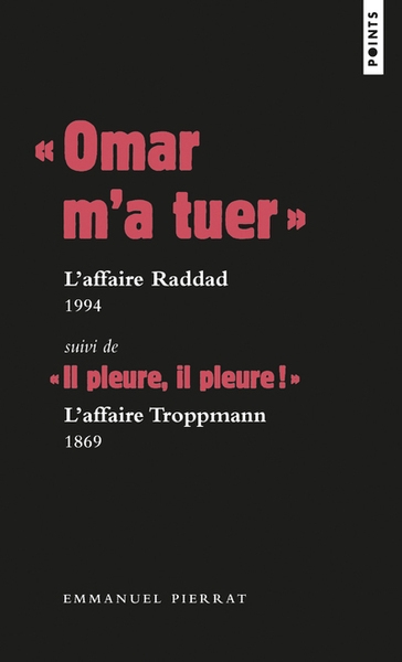 « omar m a tuer » : l affaire raddad, 1994 suivi de « il pleure, il pleure ! » : l affaire troppmann - Image principale