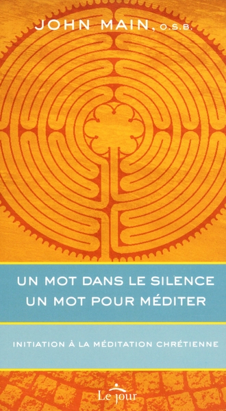 Un mot dans le silence, un mot pour méditer - initiation à la méditation chrétienne - Image principale