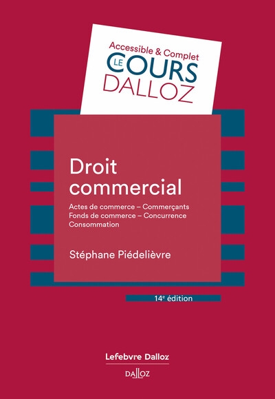 Droit commercial. 14e éd. - actes de commerce - commerçants fonds de commerce concurrence - consommation - Image principale