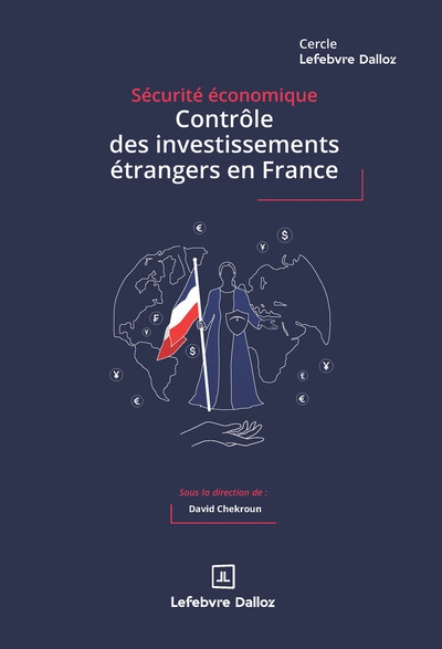 Contrôle des investissements étrangers en france - cadres juridiques, pratiques de place et enjeux stratégiques - Image principale