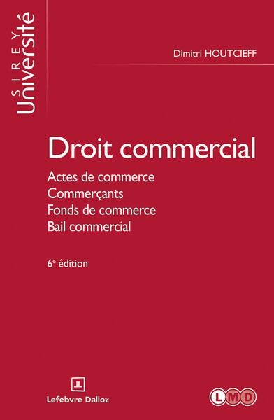 Droit commercial général. 6e éd. - actes de commerce. commerçants. fonds de commerce. bail commercial - Image principale