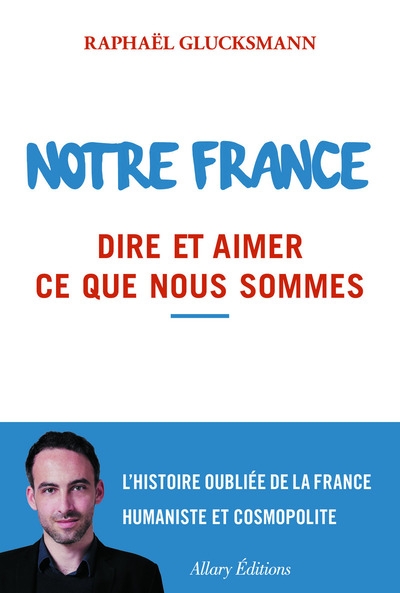 Notre france. dire et aimer ce que nous sommes - Image principale