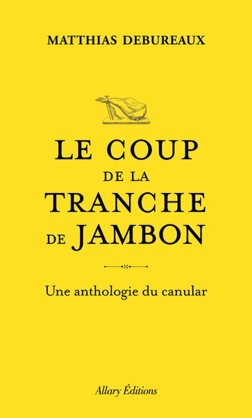 Le coup de la tranche de jambon - une anthologie du canular - Image principale
