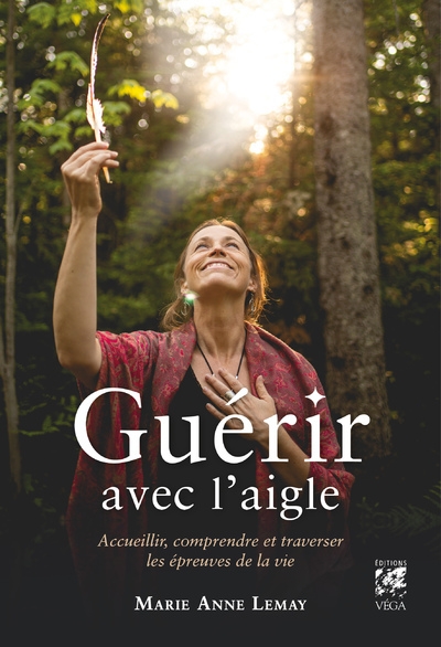 Guérir avec l'aigle - accueillir, comprendre et traverser les épreuves de la vie - Image principale