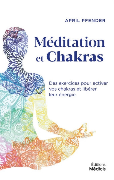 Méditation et chakras - des exercices pour activer vos chakras et libérer leur énergie - Image principale
