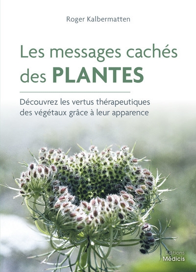 Les messages cachés des plantes - découvrez les vertus thérapeutiques des végétaux grâce à leur appa - Image principale