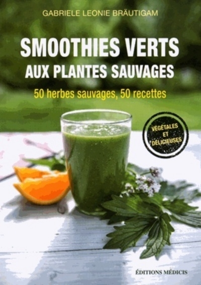 Smoothies verts aux plantes sauvages - 50 herbes aromatiques sauvages, 50 recettes - Image principale