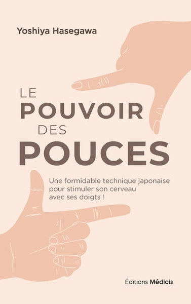 Le pouvoir des pouces - une formidable technique japonaise pour stimuler son cerveau avec ses doigts ! - Image principale