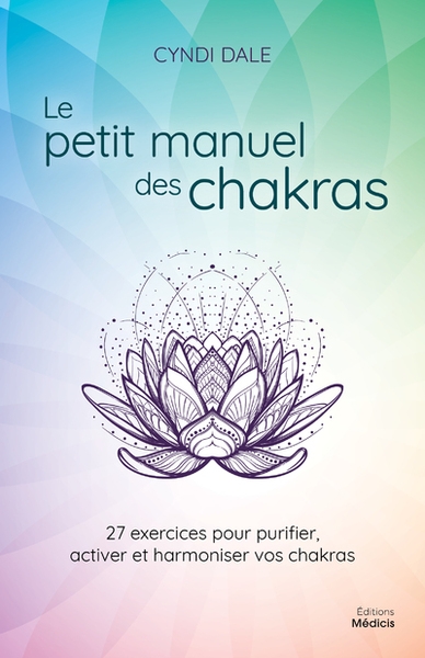 Le petit manuel des chakras - 27 exercices pour purifier, activer et harmonier vos chakras - Image principale