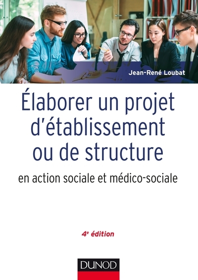 Elaborer un projet d'établissement ou de structure en action sociale et médico-sociale - 4e éd. - Image principale