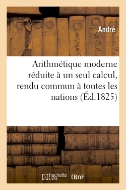 Arithmétique moderne réduite à un seul calcul, rendu commun à toutes les nations, - Image principale